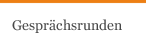 Gespr&auml;chsrunden